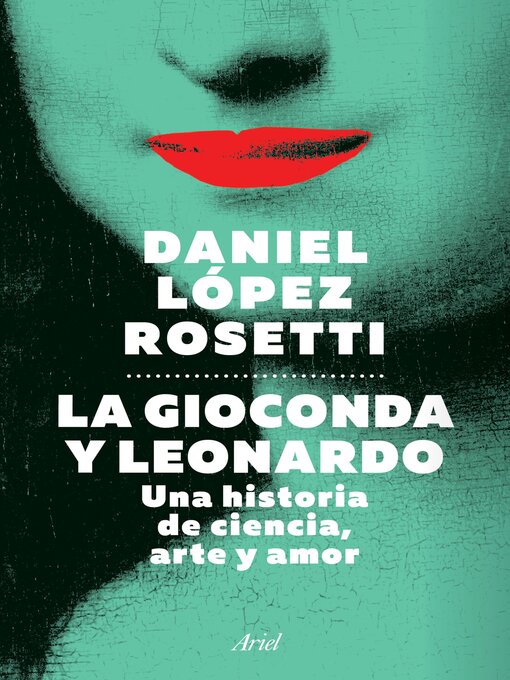 Title details for La Gioconda y Leonardo (Edición mexicana) by Daniel López Rosetti - Available